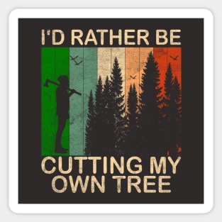 I'd Rather be Cutting my own Tree Sticker